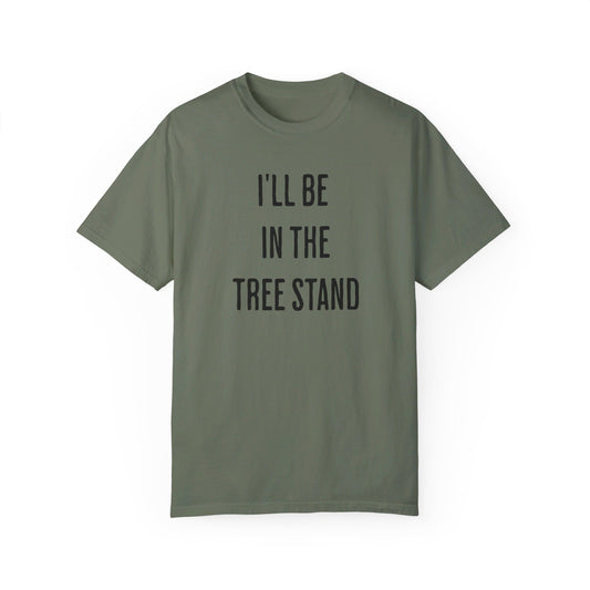 I'll Be in the Tree Stand Shirt