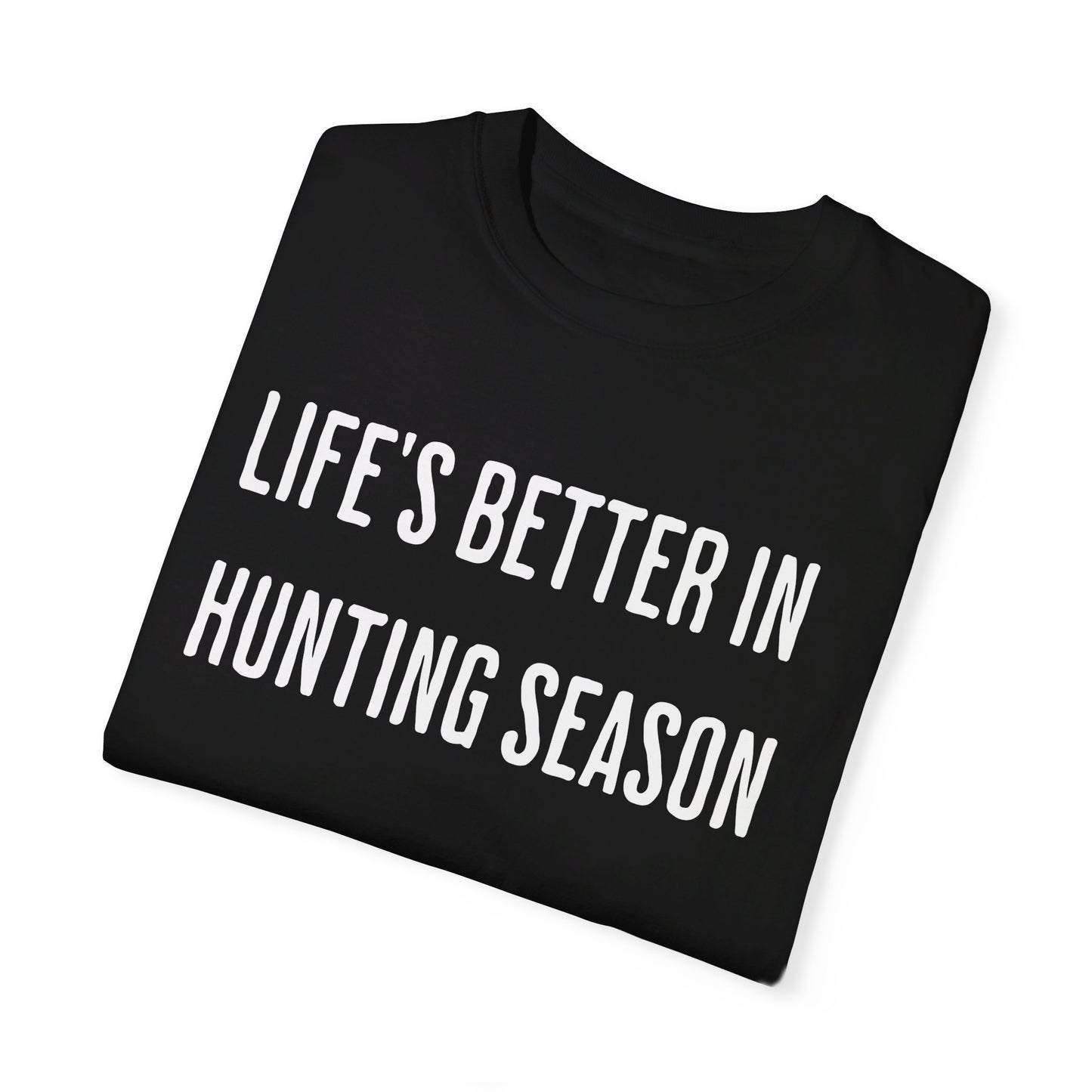 Life is better in Hunting Season Shirt